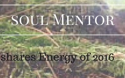 Soul Mentor Shares Energy of 2016